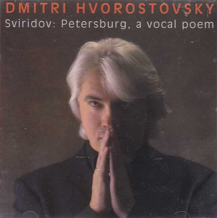 Georgi Sviridov / Petersburg, a vocal poem / Six Songs / Dmitri Hvorostovsky / Mikhail Arkadiev
