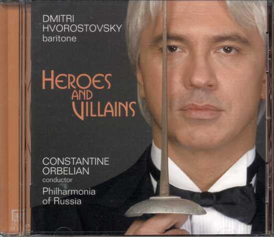 Dmitri Hvorostovsky / Heroes and Villains // Modest Mussorgsky / Anton Rubinstein / Richard Wagner / Umberto Giordano / Giuseppe Verdi / Ruggiero Leoncavallo / Giacomo Puccini / Charles Gounod / Jules Massenet / Georges Bizet / Ambroise Thomas