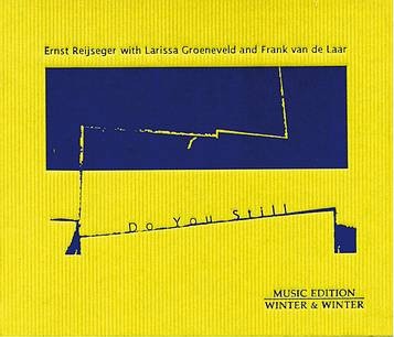 Ernst Reijseger / Do You Still