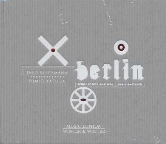 Berlin - Songs of Love and War, Peace and Exile / Theo Bleckmann / Fumio Yasuda