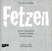 Wolfgang Rihm / Fetzen // Arditti String Quartet / Teodoro Anzellotti / Nicolas Hodges