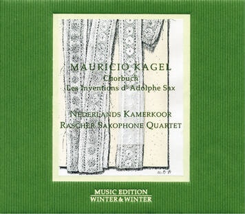 Mauricio Kagel / Chorbuch / Les Inventions d'Adolphe Sax // Nederlands Kammerkoor / Rascher Saxophone Quartet
