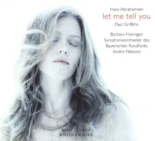 Hans Abrahamsen / let me tell you // Barbara Hannigan / Symphonieorchester des Bayerischen Rundfunks / Andris Nelsons