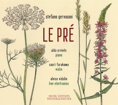 Stefano Gervasoni / Le Pré // Aldo Orvieto / Saori Furukawa / Alvise Vidolin