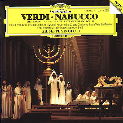 Giuseppe Verdi / Nabucco (Highlights) // Piero Cappuccilli / Placido Domingo Evgeni Nesterenko / Ghena Dimitrova / Lucia Valentini Terrani / Deutsche Oper Berlin / Giuseppe Sinopoli