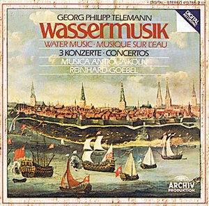 Georg Philipp Telemann / Water Music / 3 Concertos // Musica Antiqua Köln / Reinhard Goebel