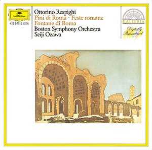 Ottorino Respighi / Pini de Roma / Feste Romane / Fontane di Roma // Boston Symphony Orchestra / Seiji Ozava