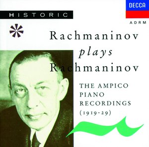 Sergei Rachmaninov / The Ampico Piano Recordings