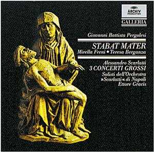 Giovanni Battista Pergolesi / Stabat Mater / Alessandro Scarlatti / 3 Concerti grossi / Mirella Freni / Teresa Berganza / Ettore Gracis