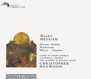 Georg Friedrich Händel / Messiah / Judith Nelson / Emma Kirkby / Carolyn Watkinson / Paul Wlliott / David Thomas The Academy of Ancient Music / Christopher Hogwood
