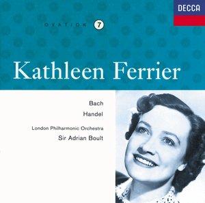 Kathleen Ferrier / Vol. 7 / Bach & Händel / London Philharmonic Orchestra / Sir Adrian Boult