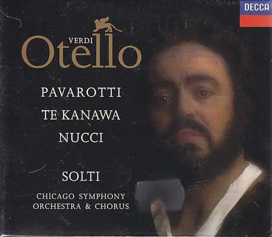 Giuseppe Verdi / Otello / Luciano Pavarotti / Kiri Te Kanawa / Chicago Symphony Orchestra / Sir Georg Solti