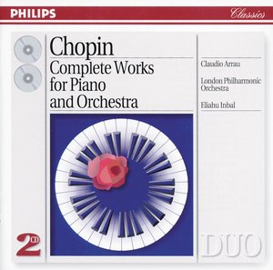 Frédéric Chopin / Works for Piano and Orchestra (Complete) // Claudio Arrau / London Philharmonic Orchestra / Eliahu Inbal