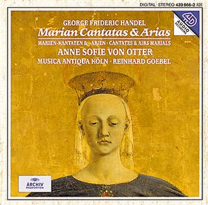 Georg Friedrich Händel / Marian Cantatas & Arias // Musica Antiqua Köln / Reinhard Goebel / Anne Sofie von Otter