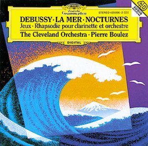 Claude Debussy / La Mer / Nocturnes // Cleveland Orchestra / Pierre Boulez