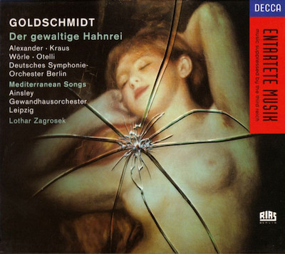 Berthold Goldschmidt / Der gewaltige Hahnrei / Mediterranean Songs // Roberta Alexander / Robert Wörle / Michael Kraus / Claudio Otelli / John Mark Ainsley / Gewandhausorchester Leipzig / Lothar Zagrosek