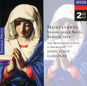 Claudio Monteverdi / Vespro della Beata Vergine (1610) / Monteverdi Choir & Orchestra / John Eliot Gardiner