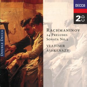 Sergei Rachmaninov / 24 Preludes / Piano Sonata No. 2 / Vladimir Ashkenazy