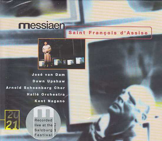 Olivier Messiaen / Saint Francois d’Assise / José van Dam / Dawn Upshaw / Hallé Orchestra / Kent Nagano