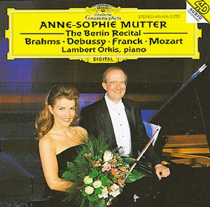 Anne-Sophie Mutter / The Berlin Recital // Claude Debussy / Johannes Brahms / César Franck / W.A. Mozart