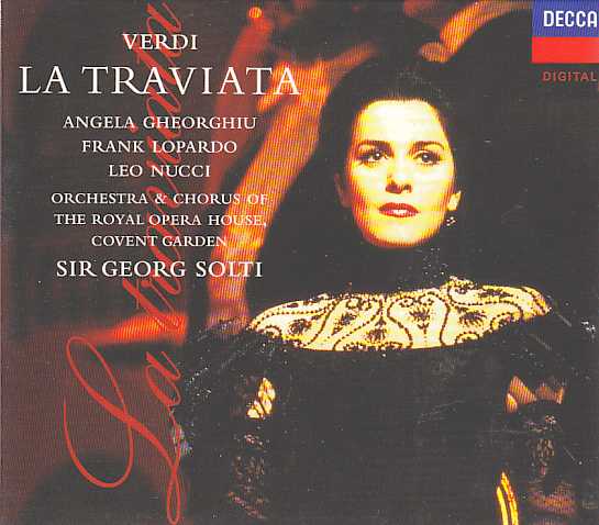 Giuseppe Verdi / La Traviata / Angela Gheorghiu / Leo Nucci / Orchestra & Chorus of The Royal Opera House Covent Garden / sir Georg Solti