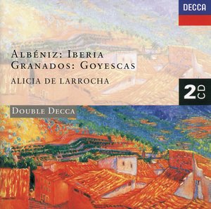Isaac Albéniz / Iberia / Enrique Granados / Goyescas / Alicia de Larrocha
