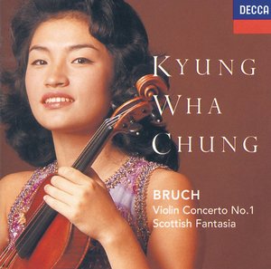 Max Bruch / Violin Concerto No. 1 / Scottish Fantasia / Kyung Wha Chung