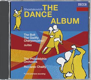 Dmitri Shostakovich / Dance Album / Suites from Cheryomushki, The Bolt & The Gadfly // The Philadelphia Orchestra / Riccardo Chailly