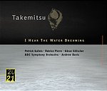 Toru Takemitsu / I hear the water dreaming / Patrick Gallois / BBC Symphony Orchestra / Colin Davis
