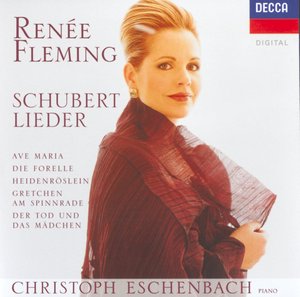 Franz Schubert / Lieder / Renée Fleming / Christoph Eschenbach