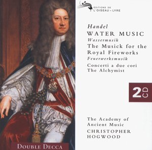 Georg Friedrich Händel / Water Music / Music for the Royal Fireworks ym. / The Academy of Ancient Music / Christopher Hogwood