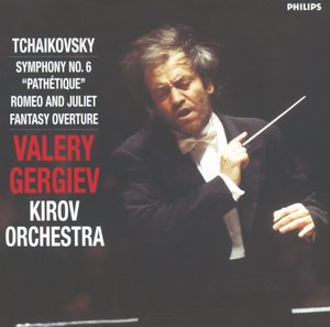 Pyotr Tchaikovsky / Symphony No. 6 / Romeo & Juliet / Kirov Orchestra / Valery Gergiev