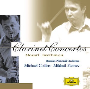W.A. Mozart / Clarinet Concerto / Ludwig van Beethoven / Clarinet (Violin) Concerto / Michael Collins / Russian National Orchestra / Mikhail Pletnev