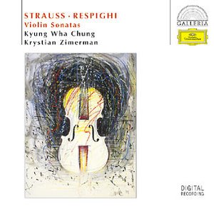 Richard Strauss / Violin Sonata / Ottorino Respighi / Violin Sonata / Kyung Wha Chung / Krystian Zimerman