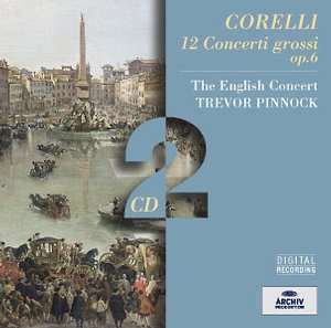 Arcangelo Corelli / 12 Concerti grossi, op. 6 // The English Concert / Trevor Pinnock