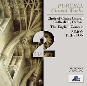 Henry Purcell / Choral Works // Choir of Christ Church Cathedral, Oxford / The English Concort / Simon Preston