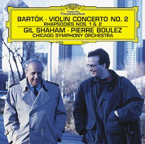 Béla Bartók / Violin Concerto No. 2 / Rhapsodies Nos. 1 & 2 / Gil Shaham / Chicago Symphony Orchestra / Pierre Boulez