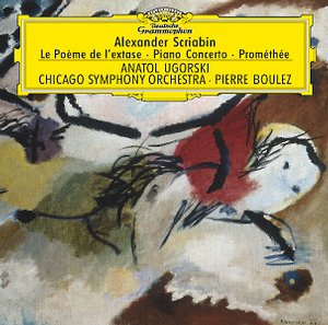 Alexander Scriabin / Piano Concerto /
Le Poème de l'Extase / Prométhée // Anatol Ugorsky / Chicago Symphony Orchestra / Pierre Boulez 