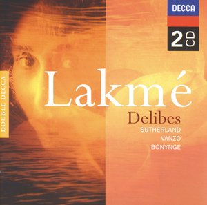 Leo Delibes / Lakme // Joan Sutherland / Alain Vanzo / Gabriel Bacquier / Orchestre National de l'Opéra de Monte-Carlo / Richard Bonynge