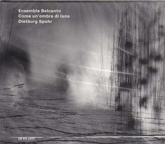 Come un'ombra di luna / Ensemble Belcanto / Haim Alexander / Fabrizio Casti / Konrad Boehmer / Wolfgang Rihm