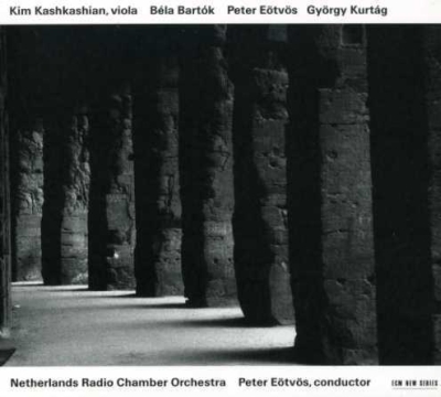 Béla Bartók / Péter Eötvös / György Kurtág / Works for Viola and Orchestra // Kim Kashkashian / Netherlands Radio Chamber Orchestra / Péter Eötvös