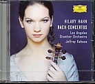 J.S. Bach / Violin Concertos / Hilary Hahn / Los Angeles Chamber Orchestra / Jeffrey Kahane