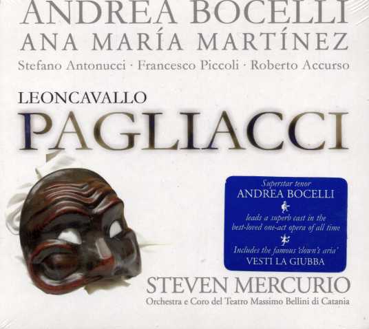 Ruggero Leoncavallo / I Pagliacci // Andrea Bocelli / Ana María Martínez / Orchestra e Coro del Teatro Massimo Bellini di Catania / Steven Mercurio