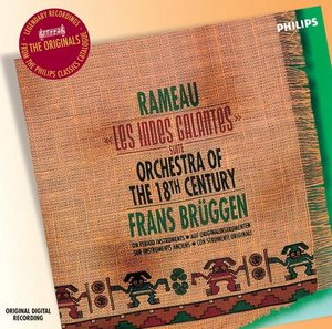 Jean-Philippe Rameau / Les Indes Galantes (Orchestral Suite) / Orchestra of the 18th Century / Frans Brüggen