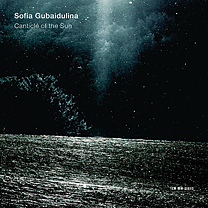 Sofia Gubaidulina / Canticle of the Sun / Kremerata Baltica / Gidon Kremer