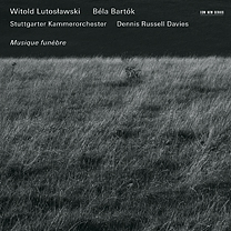 Witold Lutoslawski / Béla Bartók / Musique Funebre // Stuttgarter Kammerorchester / Dennis Russell Davies