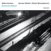 Dmitri Shostakovich / Symphony no. 14 / Gustav Mahler / Adagio (Symphony no. 10) / Kremerata Baltica / Gidon Kremer