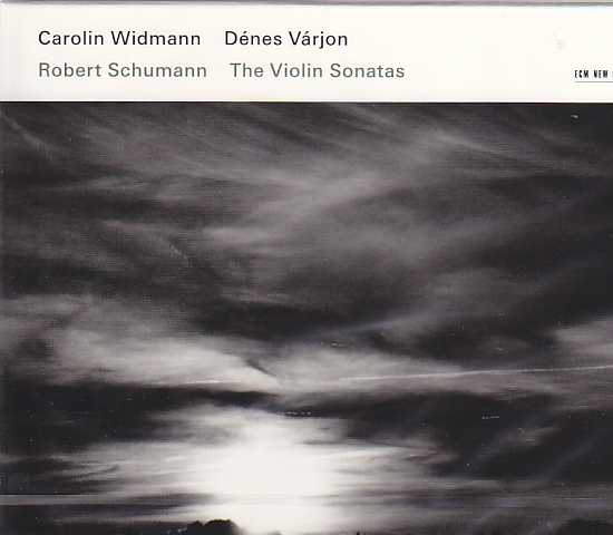 Robert Schumann / Violin Sonatas // Carolin Widmann / Dénes Várjon