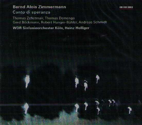 Bernd Alois Zimmermann / Canto di Speranza / Thomas Zehetmair / Thomas Demenga / Andreas Schmidt