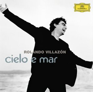 Rolando Villazón / Cielo e mar / Orchestra Sinfonica di Milano Giuseppe Verdi / Daniele Callegari
